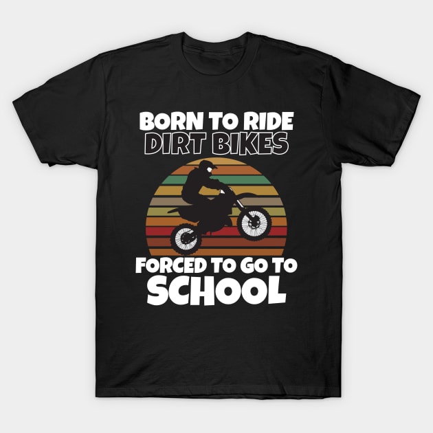 Born to Ride Dirt Bikes T-Shirt by Work Memes